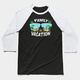 FAMILY VACATION TIME Baseball T-Shirt